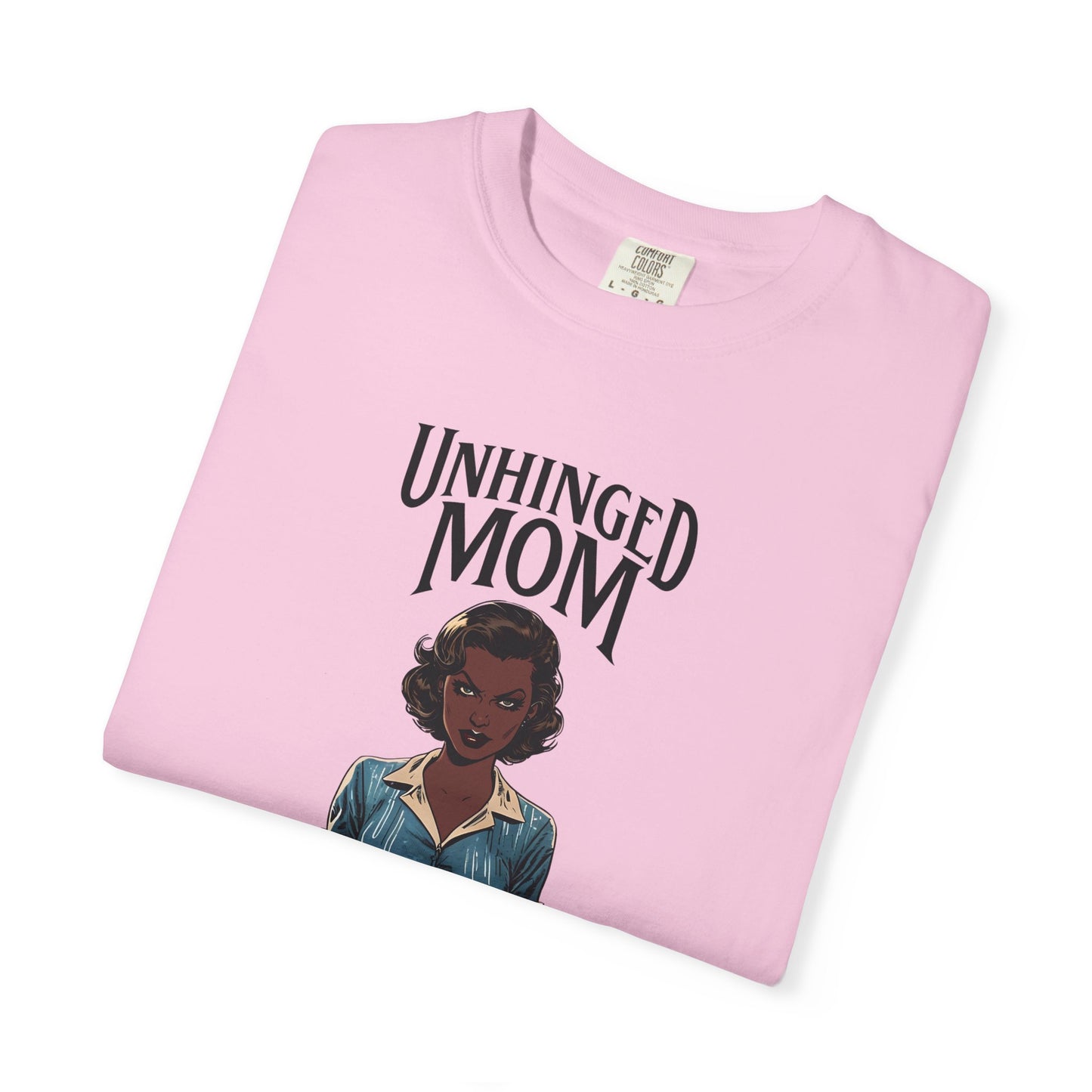 Unhinged Mom Tshirt, Best Mom Gift, Hot Mama Apparel, Funny Mom Shirt, Mother's Day Gift, Mom Birthday Present, Inappropriate Adult Humor Tee, Gift for Mom