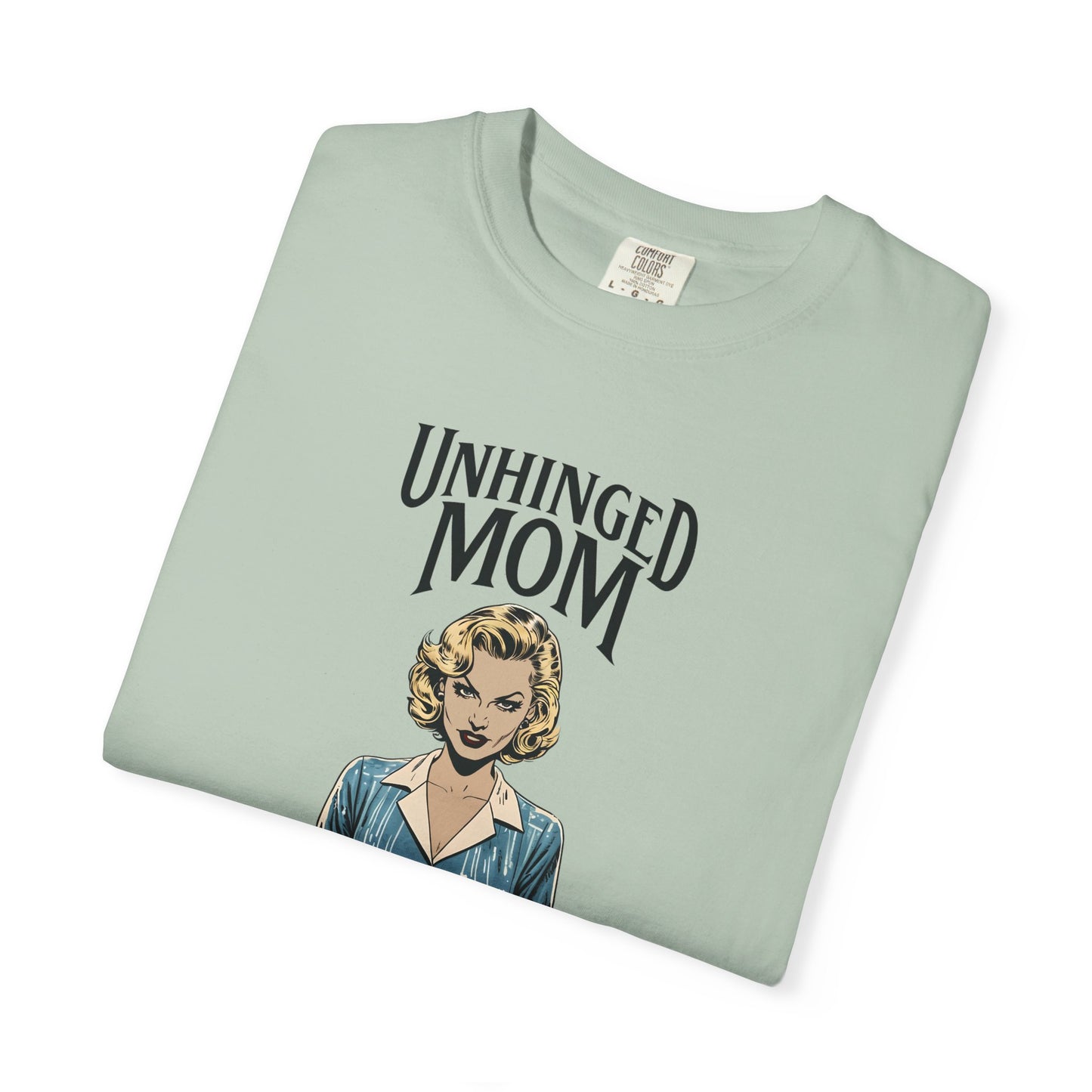 Unhinged Mom T-shirt, Best Mom Gift, Hot Mama Tshirt, Funny Mom Shirt, Mom Life Apparel, Mother's Day Gift, Mom Birthday Present, Inappropriate Adult Humor