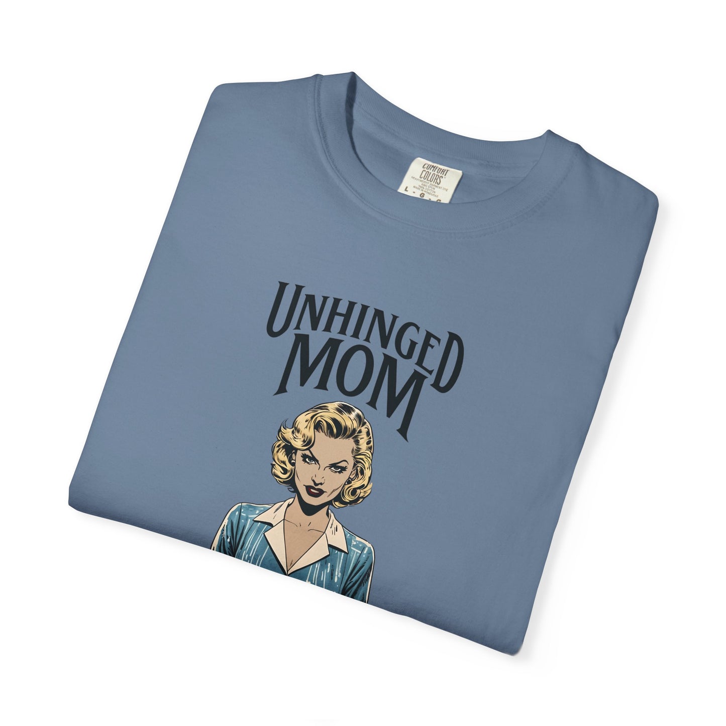 Unhinged Mom T-shirt, Best Mom Gift, Hot Mama Tshirt, Funny Mom Shirt, Mom Life Apparel, Mother's Day Gift, Mom Birthday Present, Inappropriate Adult Humor