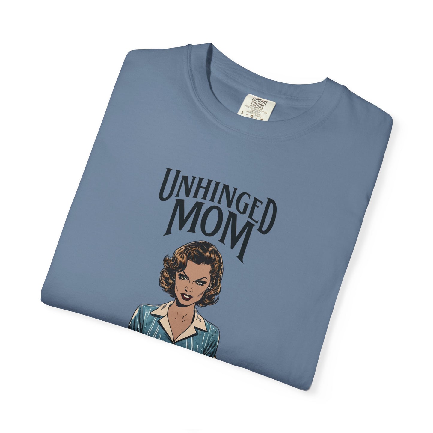 Unhinged Mom T-shirt, Best Mom Gift, Hot Mama Tshirt, Funny Mom Shirt, Mom Life Apparel, Mother's Day Gift, Mom Birthday Present, Inappropriate Adult Humor