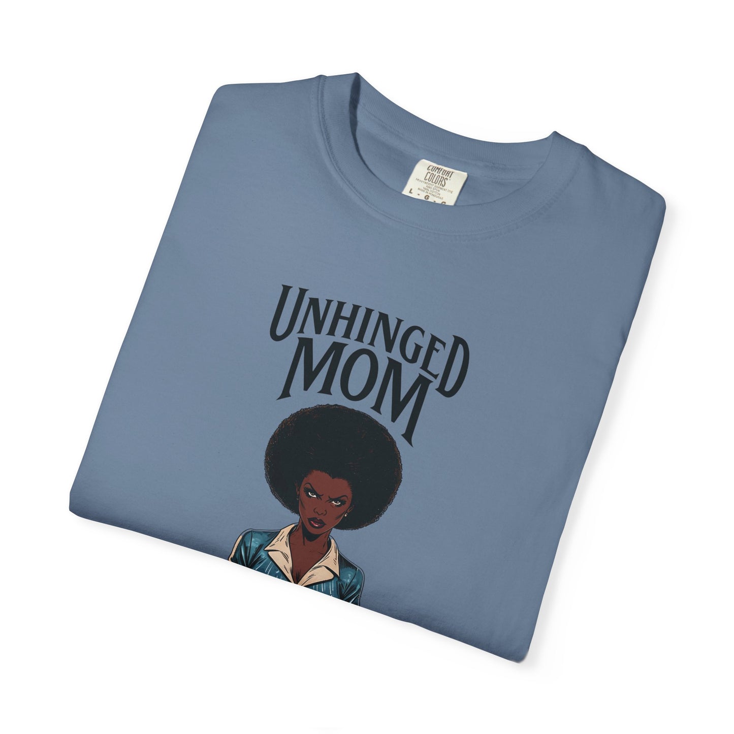 Unhinged Mom T-shirt, Best Mom Shirt, Hot Mama Tshirt, Funny Mom Shirt, Mom Life Apparel, Mother's Day Gift, Mom Birthday Present, Inappropriate Adult Humor