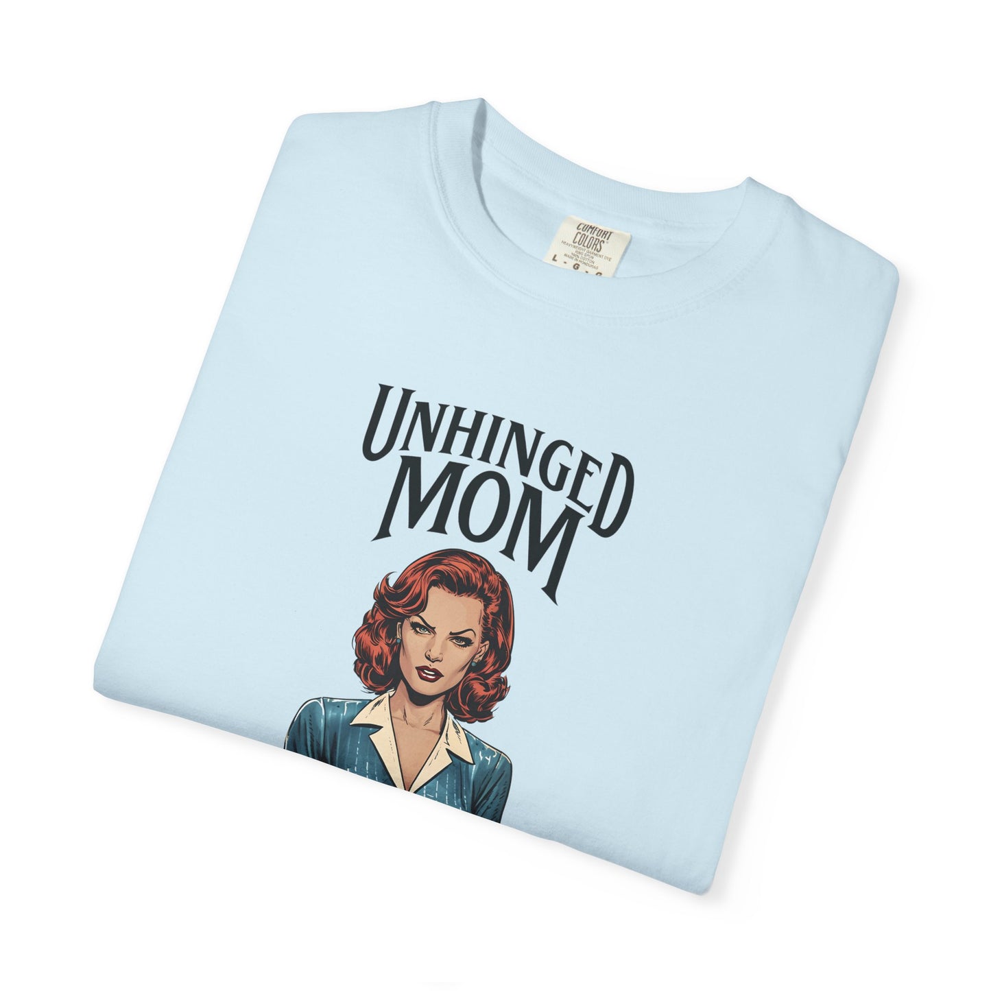Unhinged Mom T-shirt, Best Mom Gift, Hot Mama Tshirt, Funny Mom Shirt, Mom Life Apparel, Mother's Day Gift, Mom Birthday Present, Inappropriate Adult Humor