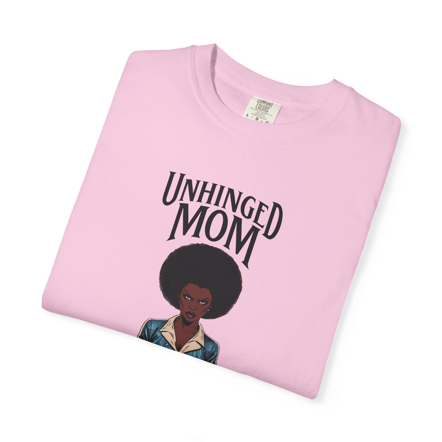 Unhinged Mom T-shirt, Best Mom Shirt, Hot Mama Tshirt, Funny Mom Shirt, Mom Life Apparel, Mother's Day Gift, Mom Birthday Present, Inappropriate Adult Humor