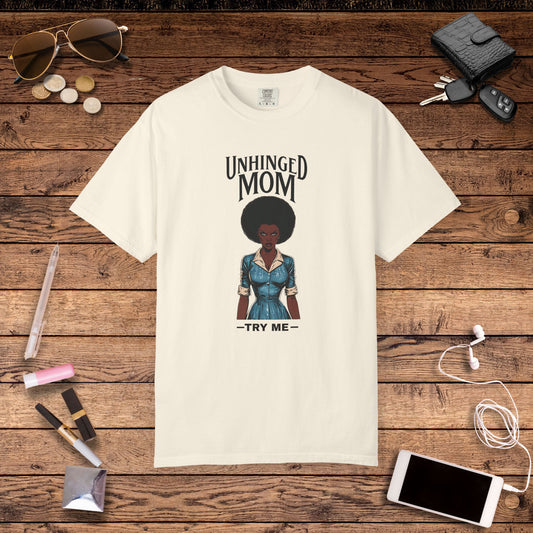 Unhinged Mom T-shirt, Best Mom Shirt, Hot Mama Tshirt, Funny Mom Shirt, Mom Life Apparel, Mother's Day Gift, Mom Birthday Present, Inappropriate Adult Humor